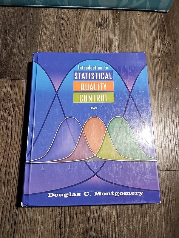 Introduction to Statistical Quality Control by Douglas C. Montgomery (2004,…