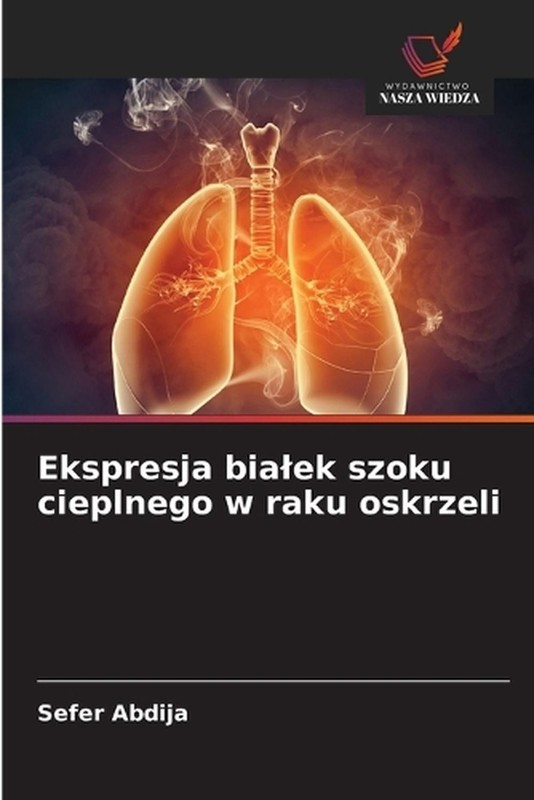 Ekspresja bialek szoku cieplnego w raku oskrzeli by Sefer Abdija (Polish) Paperb