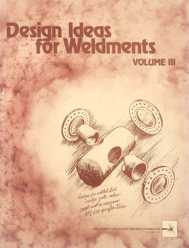 Design Ideas for Weldments Volume 3 1979 Lincoln Welding Foundation Manual