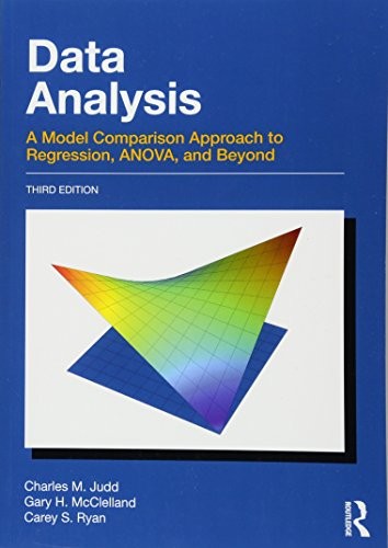 DATA ANALYSIS: A MODEL COMPARISON APPROACH TO REGRESSION, By Charles M. Judd