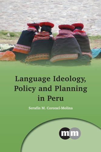 LANGUAGE IDEOLOGY, POLICY AND PLANNING IN PERU/Coronel-molina/HC NF condition