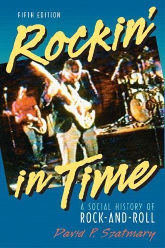 Rockin’ in Time: A Social History of Rock-And-Roll by Szatmary, David P.