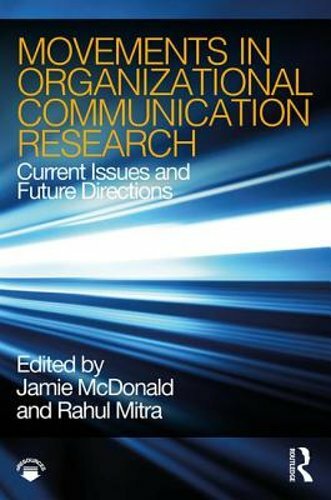 Movements in Organizational Communication Research: Current Issues and Future