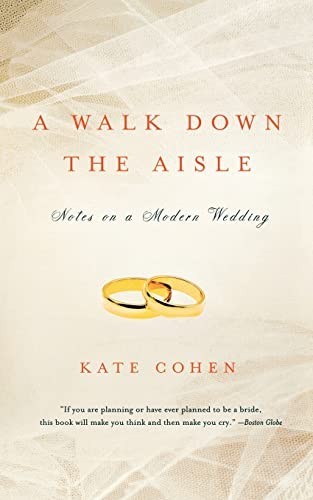A Walk Down the Aisle: Notes on a Moder…, Cohen, Kate