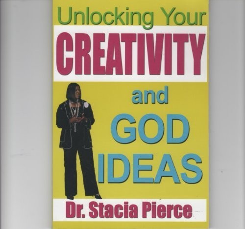 UNLOCKING YOUR CREATIVITY AND GOD IDEAS By Stacia Pierce **Mint Condition**
