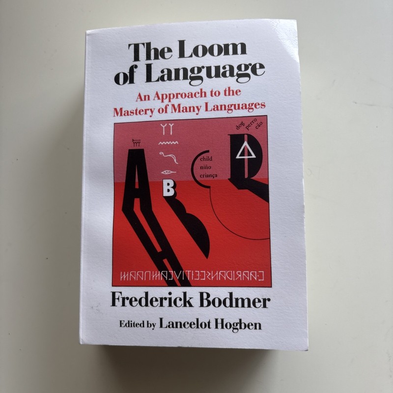 The Loom of Language: An Approach to the Mastery of Many Languages