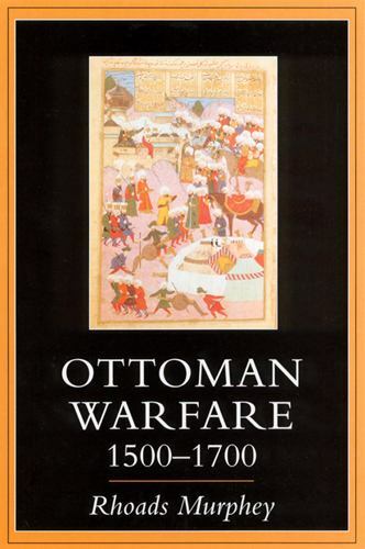 Ottoman Warfare 1500-1700, Murphey, Rhoads, New Book