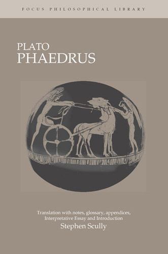 Plato’s Phaedrus : A Translation With Notes, Glossary, Appendices, Interpreti…