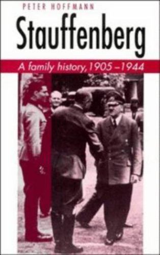 Stauffenberg: A Family History, 1905–1944 by Peter Hoffmann