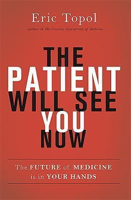 The Patient Will See You Now: The Future o- 9780465054749, Eric Topol, hardcover