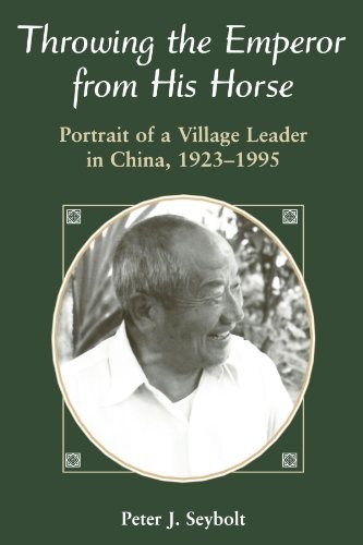 THROWING THE EMPEROR FROM HIS HORSE: PORTRAIT OF A VILLAGE By Peter J Seybolt
