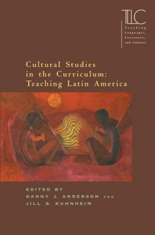 Cultural Studies in the Curriculum: Teaching Latin America Paperb