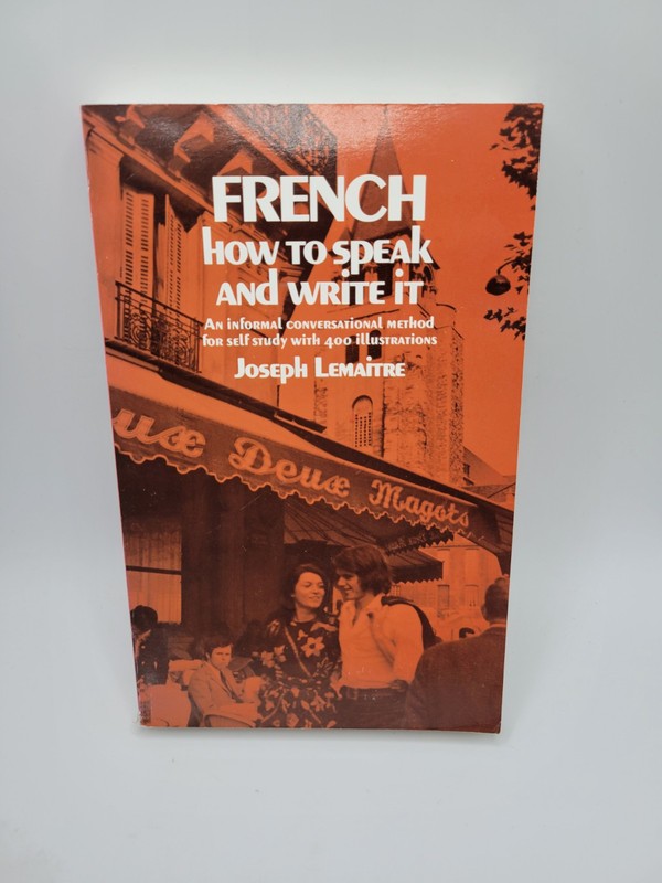 French: How to Speak and Write It: An informal conversational method for self ..