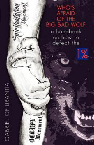 Who’s Afraid Of The Big Bad Wolf? – A Handbook On How To Defeat The 1%, Gabriel
