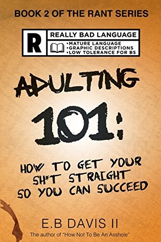 Adulting 101: How to get your sh*t straight so you can succeed (The Rant Ser…