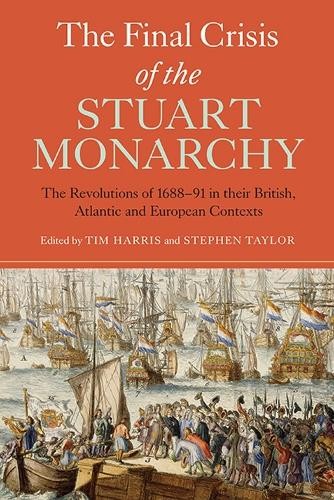 Tim Harris The Final Crisis of the Stuart Monarchy (Hardback)