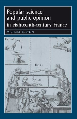 Popular science and public opinion in eighteenth-century France (Studies in Earl