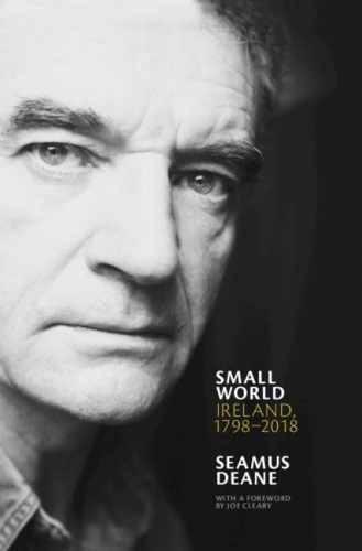 Small World: Ireland, 1798–2018 – Hardcover, by Deane Seamus – Very Good x
