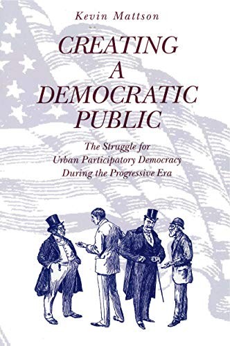 Creating a Democratic Public: The Struggle for Urban Participatory Democracy Du