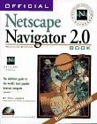 Official Netscape Navigator 2.0 Book: The Definitive Guide to the World’s Mo…