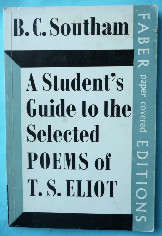 A STUDENT’S GUIDE TO THE SELECTED POEMS OF T.S. ELIOT – B.C. SOUTHAM – 1972