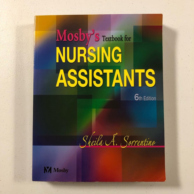 2004 Mosby’s Textbook for NURSING ASSISTANTS 6th Ed by Sheila A. Sorrentino