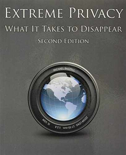 Extreme Privacy: What It Takes to – Paperback, by Bazzell Michael – Acceptable