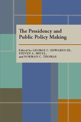 The Presidency and Public Policy Making by George C. Edwards, Steven A. Shull