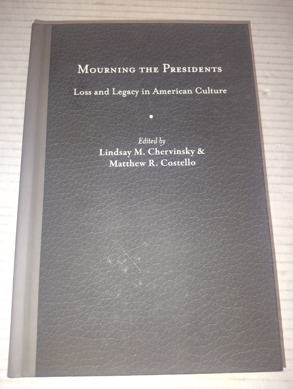 Mourning the Presidents: Loss and Legacy in American Culture by Chervinsky: Used