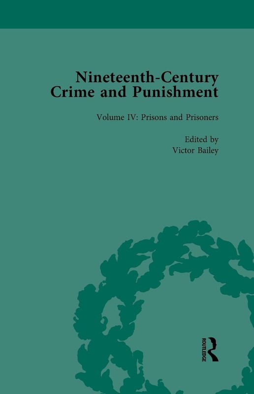 Nineteenth-Century Crime and Punishment: Prisons and Prisoners by Victor Bailey