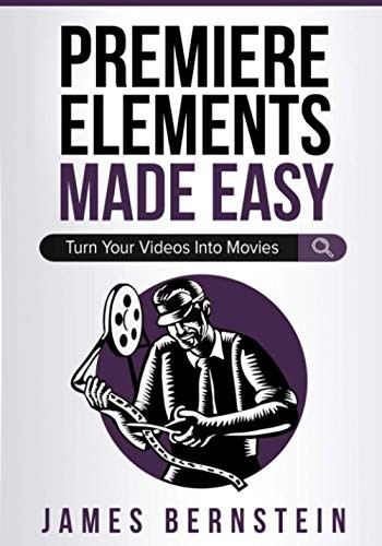 Premiere Elements Made Easy: Turn Your Videos Into Movies (Digital Design Ma…