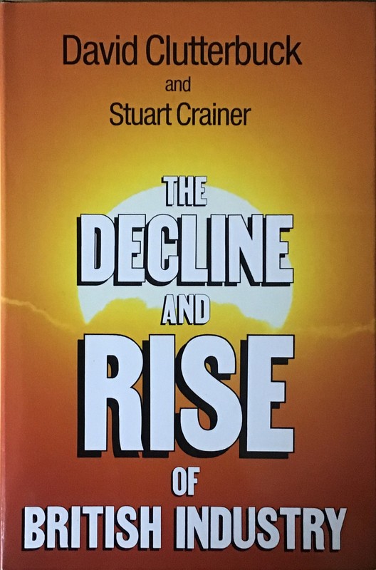 The Decline and Rise of British Industry by David Clutterbuck and Stuart Crainer