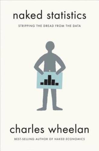 Naked Statistics: Stripping the Dread from the Data – Hardcover – GOOD