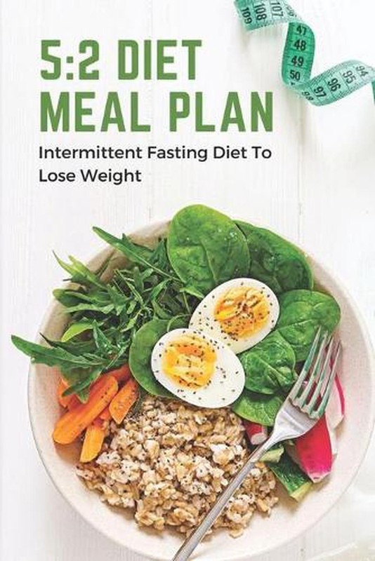 5: 2 Diet Meal Plan: Intermittent Fasting Diet To Lose Weight: Foods In 5:2 Diet