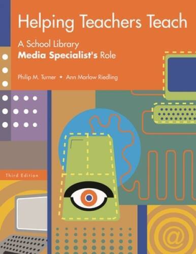 Helping Teachers Teach: A School Library Media Specialists Role, 3rd – GOOD