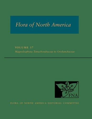 Fna: Volume 17: Magnoliophyta: Tetrachondraceae to Orbobanchaceae: New