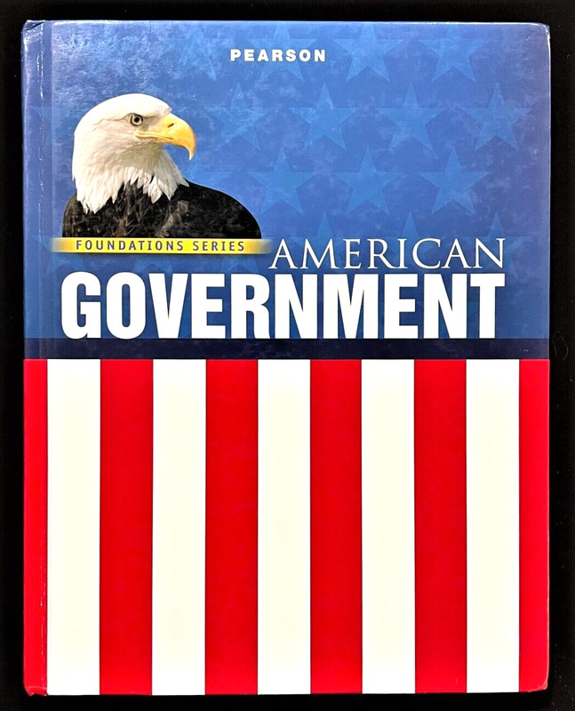 AMERICAN GOVERNMENT – FOUNDATIONS SERIES – Student Textbook (2009, Pearson)