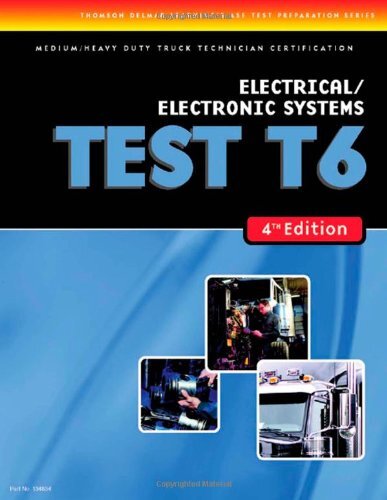 T6 Electrical and Electronic Systems (Ase Test Prep) by Delmar