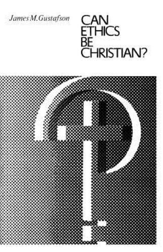 Can Ethics Be Christian? – 9780226311029, paperback, James M Gustafson