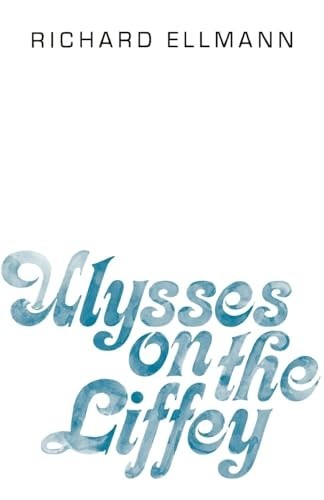 Ulysses on the Liffey, Ellmann, Richard