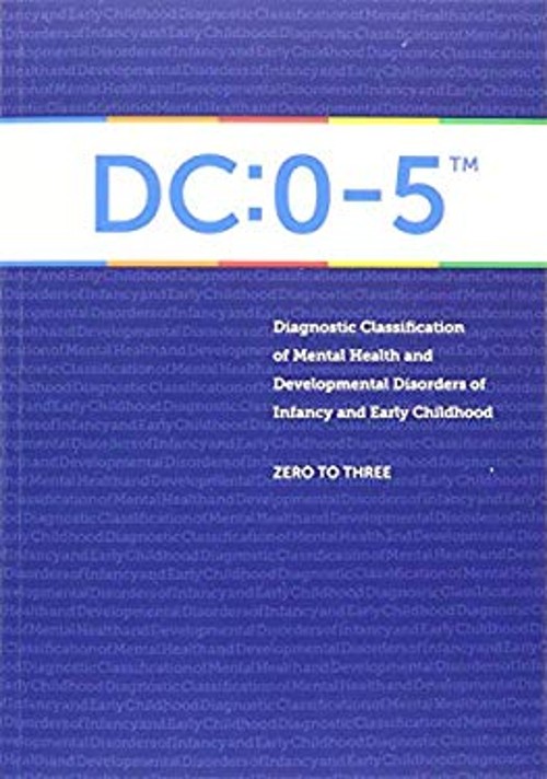 Dc: 0-5 : Diagnostic Classification of Mental Health and Developm