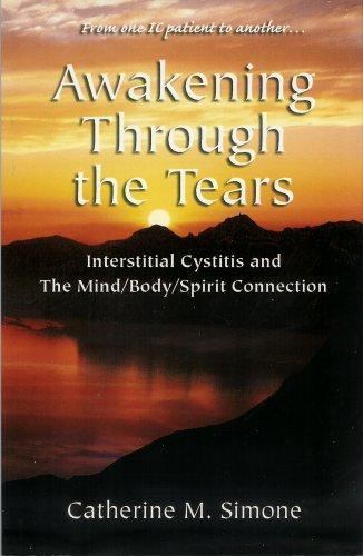 Awakening Through the Tears: Interstitial Cystitis and the Mind/Body/Spirit…