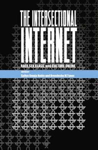 The Intersectional Internet: Race, Sex, Class, and Culture Online (D – VERY GOOD