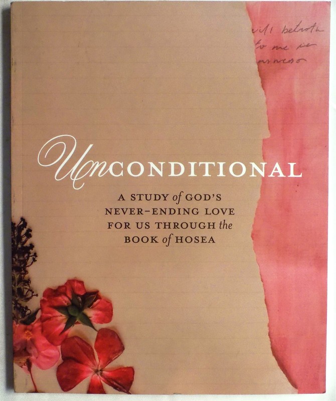 Unconditional: Study of God’s Never-Ending Love for Us Through the Book of Hosea
