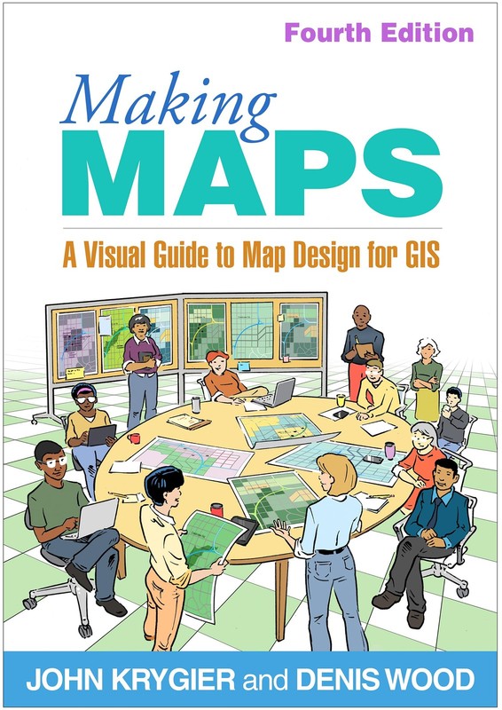 Making Maps: A Visual Guide to Map Design for GIS by John Krygier