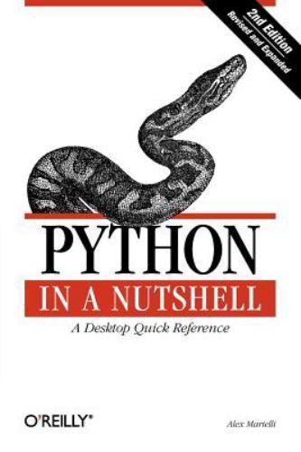 In a Nutshell (O’reilly) Ser.: Python in a Nutshell : A Desktop Quick Reference