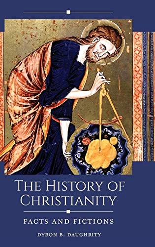 THE HISTORY OF CHRISTIANITY: FACTS AND FICTIONS By Dyron B. Daughrity **Mint**