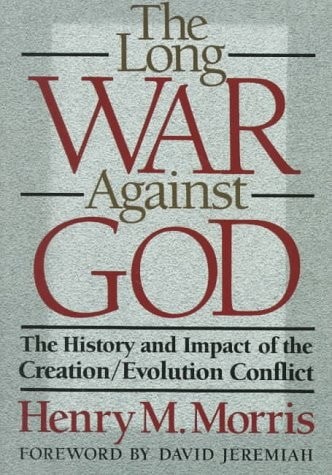 The Long War Against God: The History and Impact of the Creation/Evolution Confl