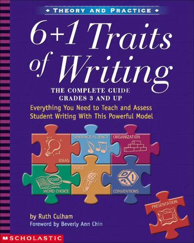 6 + 1 Traits of Writing: The Complete Guide, Grades 3 and Up by Ruth Culham