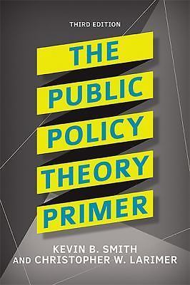 The Public Policy Theory Primer by Smith, Kevin B.; W. Larimer, Christopher